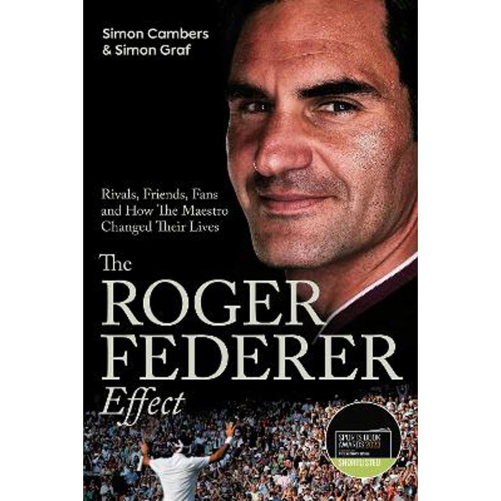 The Roger Federer Effect: Rivals, Friends, Fans and How the Maestro Changed Their Lives (Hardback) - Simon Cambers